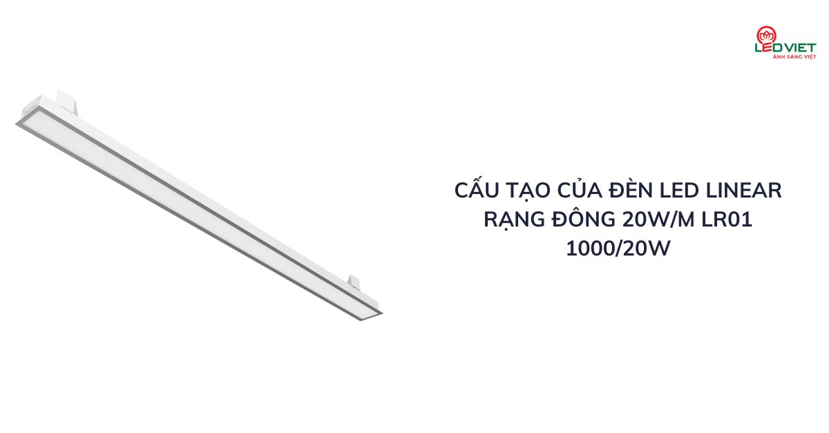 Cấu tạo của đèn LED Linear Rạng Đông 20Wm LR01 100020W