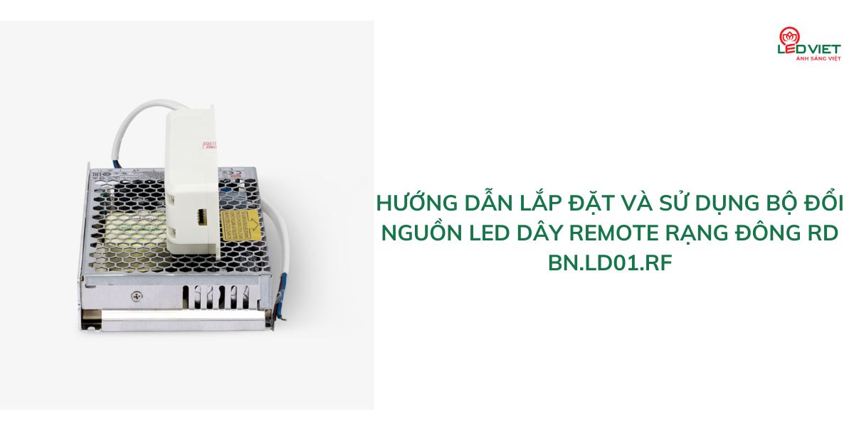 Hướng dẫn lắp đặt và sử dụng bộ đổi nguồn led dây REMOTE Rạng Đông RD BN.LD01.RF