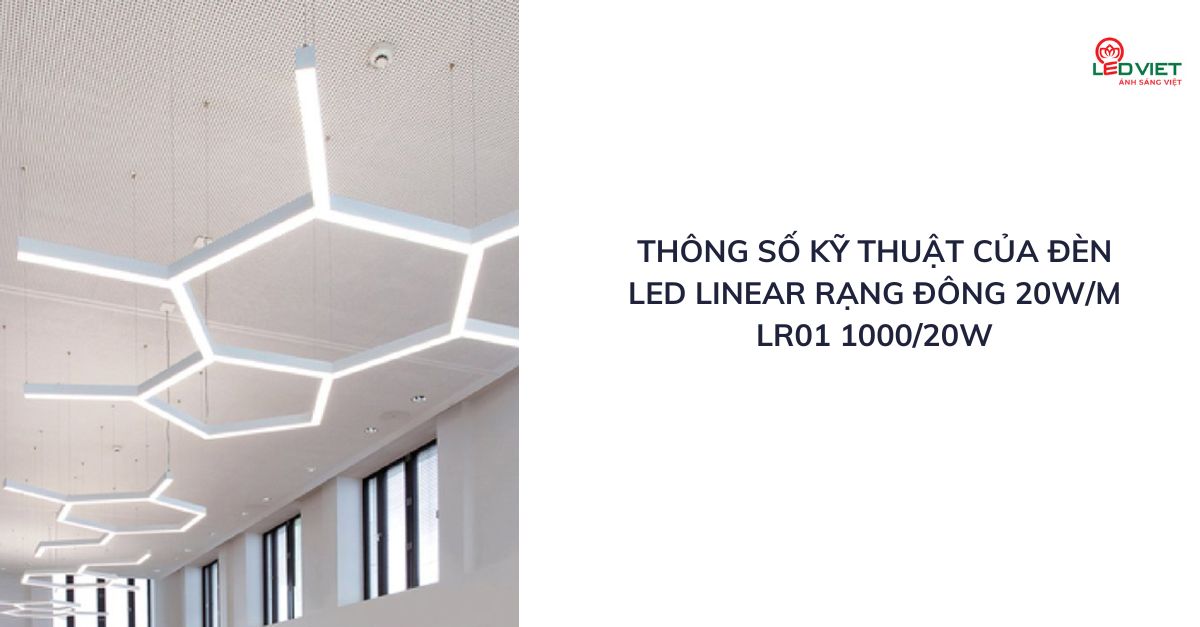 Thông số kỹ thuật của đèn LED Linear Rạng Đông 20Wm LR01 100020W