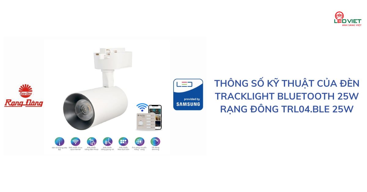 Thông số kỹ thuật của đèn Tracklight Bluetooth 25W Rạng Đông TRL04.BLE 25W