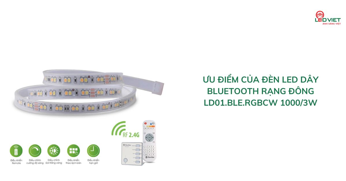Ưu điểm của đèn led dây Bluetooth Rạng Đông LD01.BLE.RGBCW 10003W