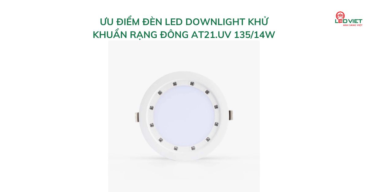 Ưu điểm đèn LED Downlight khử khuẩn Rạng Đông AT21.UV 13514W